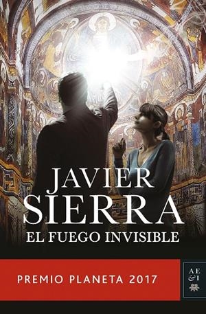 El fuego invisible ** PREMIO PLANETA 2017 ** | 9788408178941 | Sierra, Javier | Librería Castillón - Comprar libros online Aragón, Barbastro