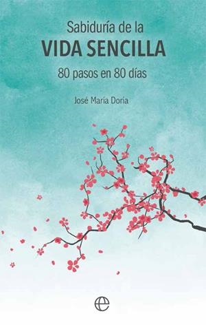 Sabiduría de la vida sencilla | 9788491641292 | Doria Albiñana, José María | Librería Castillón - Comprar libros online Aragón, Barbastro