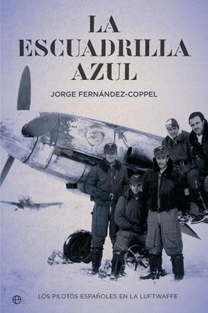 La escuadrilla azul | 9788491641360 | Fernández-Coppel, Jorge | Librería Castillón - Comprar libros online Aragón, Barbastro