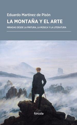 La montaña y el arte | 9788416247967 | Martínez de Pisón, Eduardo | Librería Castillón - Comprar libros online Aragón, Barbastro
