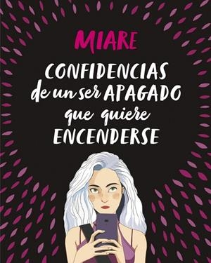 Confidencias de un ser apagado que quiere encenderse | 9788420486345 | Miare | Librería Castillón - Comprar libros online Aragón, Barbastro