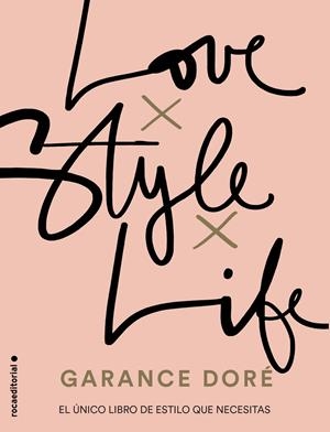Love. Style. Life | 9788416498321 | Garance Doré | Librería Castillón - Comprar libros online Aragón, Barbastro