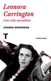 Leonora Carrington | 9788416714216 | Moorhead, Joanna | Librería Castillón - Comprar libros online Aragón, Barbastro