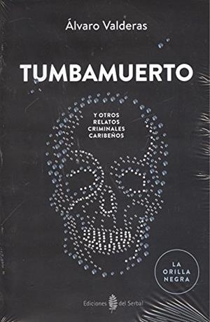 Tumbamuerto y otros relatos criminales caribeños | 9788476289167 | Valderas,Alvaro | Librería Castillón - Comprar libros online Aragón, Barbastro