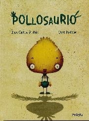 POLLOSAURIO | 9788416434862 | ANDRES, JUAN CARLOS/ PADRON, DANI | Librería Castillón - Comprar libros online Aragón, Barbastro