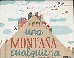 UNA MONTAÑA CUALQUIERA | 9788416003969 | PINTADERA FRAN | Librería Castillón - Comprar libros online Aragón, Barbastro