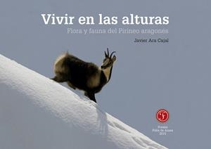 Vivir en las Alturas : Flora y fauna del Pirineo aragonés | 9788461762316 | Ara Cajal, Javier | Librería Castillón - Comprar libros online Aragón, Barbastro