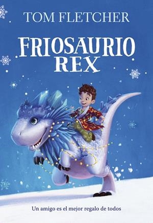 Friosaurio Rex | 9788490438817 | Tom Fletcher | Librería Castillón - Comprar libros online Aragón, Barbastro