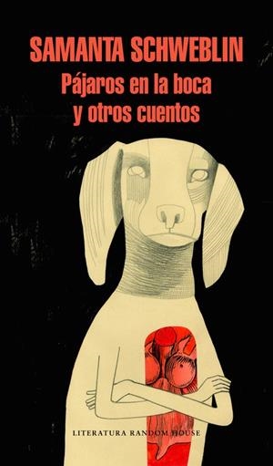 Pájaros en la boca y otros cuentos | 9788439733652 | Samanta Schweblin | Librería Castillón - Comprar libros online Aragón, Barbastro