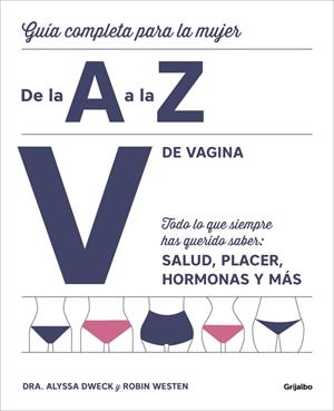 V de vagina | 9788416895380 | Dra. Alyssa Dweck/Robin Westen | Librería Castillón - Comprar libros online Aragón, Barbastro