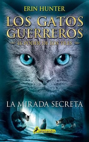 La mirada secreta - Los gatos guerreros - El poder de los tres I | 9788498388213 | Erin Hunter | Librería Castillón - Comprar libros online Aragón, Barbastro