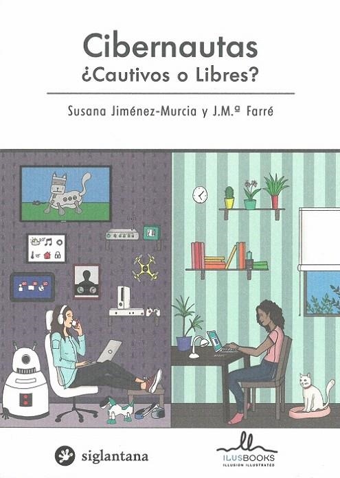 CIBERNAUTAS ¿CAUTIVOS O LIBRES? | 9788416574407 | JIMÉNEZ-MURCIA, SUSANA; FARRÉ, J.Mª. | Librería Castillón - Comprar libros online Aragón, Barbastro