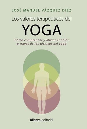 Los valores terapéuticos del yoga | 9788420699158 | Vázquez Díez, José Manuel | Librería Castillón - Comprar libros online Aragón, Barbastro