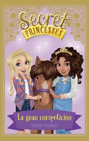 Secret Princesses 6. La gran competición | 9788424661649 | Banks, Rosie | Librería Castillón - Comprar libros online Aragón, Barbastro