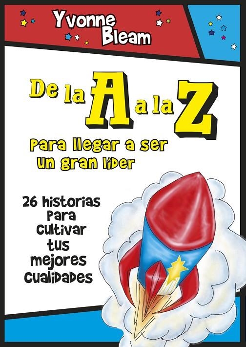 De la A a la Z: Para llegar a ser un gran lider | 9788427140561 | Bleam, Yvonne/Stahl, Kat | Librería Castillón - Comprar libros online Aragón, Barbastro