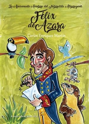 Félix de Azara, La Apasionante Aventura del Naturalista Altoaragonés | 9788469759738 | Enríquez Martín, Carlos | Librería Castillón - Comprar libros online Aragón, Barbastro