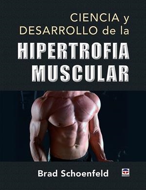 Ciencia y desarrollo de la hipertrofia muscular | 9788416676415 | Schoenfeld, Brad | Librería Castillón - Comprar libros online Aragón, Barbastro