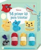 MI PRIMER KIT PARA TRICOTAR | 9781474942294 | HULL SARAH | Librería Castillón - Comprar libros online Aragón, Barbastro