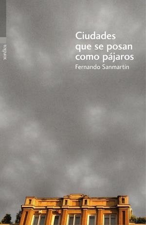 Ciudades que se posan como pájaros | 9788416461196 | Sanmartín Gómez, Fernando | Librería Castillón - Comprar libros online Aragón, Barbastro