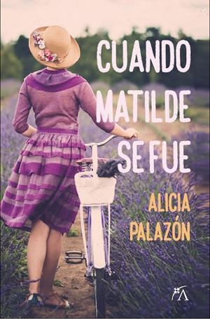 Cuando Matilde se fue | 9788417057121 | Palazón Loustaunau, Alicia | Librería Castillón - Comprar libros online Aragón, Barbastro