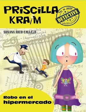 PRISCILLA KRAIM 3. ROBO EN EL HIPERMERCADO | 9788494308260 | RICO CALLEJA, SUSANA | Librería Castillón - Comprar libros online Aragón, Barbastro