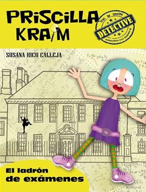 PRISCILLA KRAIM 4. EL LADRÓN DE EXÁMENES | 9788494318856 | RICO CALLEJA, SUSANA | Librería Castillón - Comprar libros online Aragón, Barbastro