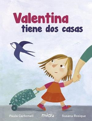 VALENTINA TIENE DOS CASAS | 9788416434923 | CARBONELL PAULA | Librería Castillón - Comprar libros online Aragón, Barbastro