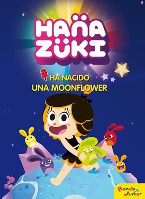 Hanazuki. Ha nacido una Moonflower | 9788408178798 | Hanazuki | Librería Castillón - Comprar libros online Aragón, Barbastro