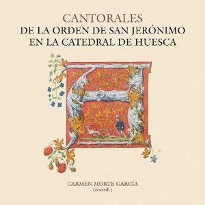 CANTORALES ORDEN SAN JERONIMO EN LA CATEDRAL DE HUESCA | 9788481272840 | CARMEN MORTE GARCIA | Librería Castillón - Comprar libros online Aragón, Barbastro