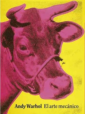 EL ARTE MECÁNICO | 9788417048358 | WARHOL, ANDY | Librería Castillón - Comprar libros online Aragón, Barbastro