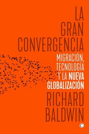 La gran convergencia | 9788494627118 | Baldwin, Richard | Librería Castillón - Comprar libros online Aragón, Barbastro
