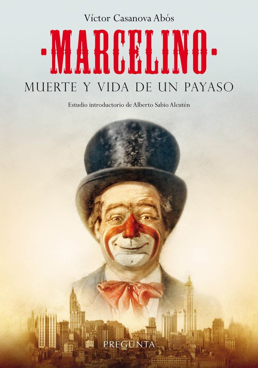 Marcelino : Muerte y vida de un payaso | 9788494766725 | Casanova Abos, Victor | Librería Castillón - Comprar libros online Aragón, Barbastro