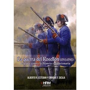 La Guerra del Rosellón (1793-1795) | 9788494739262 | Ribas, Esteban; Raúl, Alberto ; Sicilia Cardona, Enrique Fernando | Librería Castillón - Comprar libros online Aragón, Barbastro