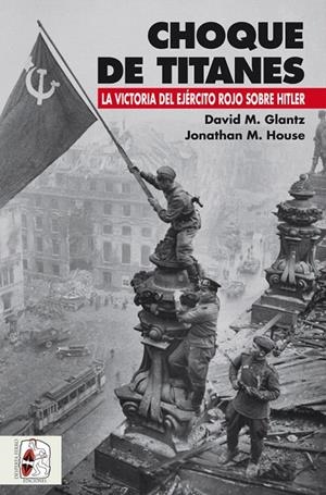 Choque de titanes | 9788494518782 | Glantz, David M./House, Jonathan M. | Librería Castillón - Comprar libros online Aragón, Barbastro