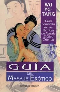 GUIA DEL MASAJE EROTICO | 9788477201731 | WU, YU-TANG | Librería Castillón - Comprar libros online Aragón, Barbastro