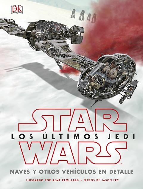 Star Wars Los últimos Jedi. Naves y otros vehículos en detalle | 9780241344880 | VV.AA. | Librería Castillón - Comprar libros online Aragón, Barbastro