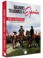 GRANDES TRAIDORES A ESPAÑA | 9788494392344 | ROJO PINILLA, JESUS ANGEL | Librería Castillón - Comprar libros online Aragón, Barbastro