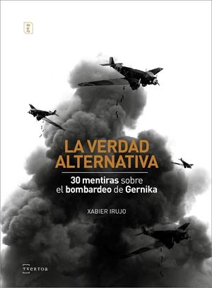 La verdad alternativa | 9788471485854 | Irujo Ametzaga, Xabier | Librería Castillón - Comprar libros online Aragón, Barbastro