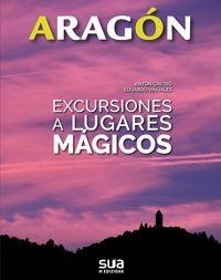 ARAGÓN : EXCURSIONES A LUGARES MAGICOS - ARAGON | 9788482166575 | CASTRO, ANTON / VIÑUALES, EDUARDO | Librería Castillón - Comprar libros online Aragón, Barbastro