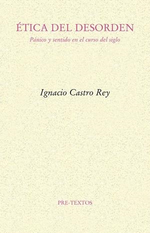 Ética del desorden | 9788416906185 | Castro Rey, Ignacio | Librería Castillón - Comprar libros online Aragón, Barbastro