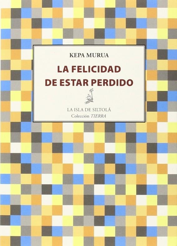 La felicidad de estar perdido | 9788416210572 | Murua Auricenea, Kepa | Librería Castillón - Comprar libros online Aragón, Barbastro