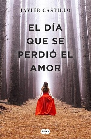 El día que se perdió el amor | 9788491291732 | Javier Castillo | Librería Castillón - Comprar libros online Aragón, Barbastro