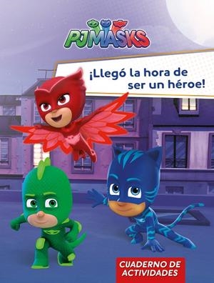 ¡Llegó la hora de ser un héroe! (PJ Masks. Actividades) | 9788448849559 | Varios autores | Librería Castillón - Comprar libros online Aragón, Barbastro