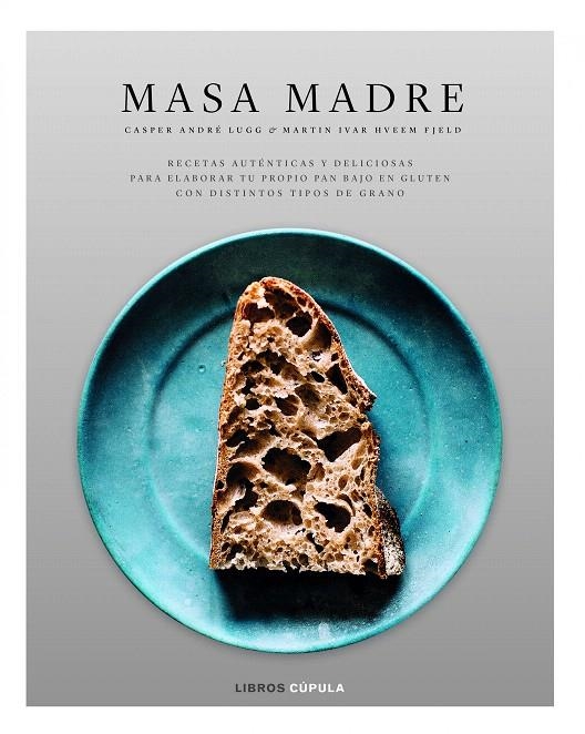 Masa Madre | 9788448023638 | Lugg, Casper André/Hveem Fjeld, Martin Ivar | Librería Castillón - Comprar libros online Aragón, Barbastro