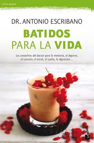 Batidos para la vida | 9788467051599 | Dr. Antonio Escribano | Librería Castillón - Comprar libros online Aragón, Barbastro