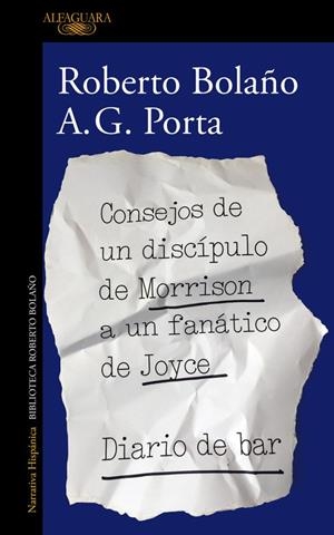 Consejos de un discípulo de Morrison a un fanático de Joyce | Diario de bar | 9788420431550 | Roberto Bolaño A. G. Porta | Librería Castillón - Comprar libros online Aragón, Barbastro