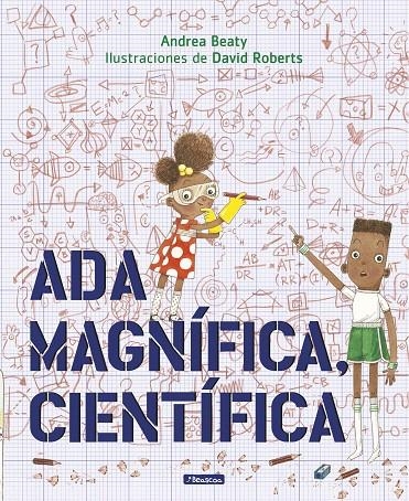 Ada Magnífica, científica | 9788448849665 | Andrea Beaty David Roberts | Librería Castillón - Comprar libros online Aragón, Barbastro