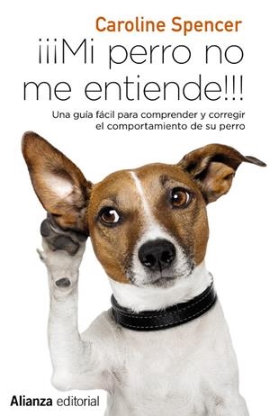 ¡¡¡Mi perro no me entiende!!! | 9788491049692 | Spencer, Caroline | Librería Castillón - Comprar libros online Aragón, Barbastro