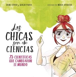 Las chicas son de ciencias | 9788490438824 | Irene Cívico Sergio Parra | Librería Castillón - Comprar libros online Aragón, Barbastro