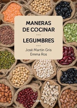Maneras de cocinar legumbres | 9788416895465 | José Martín Gris Emma Ros | Librería Castillón - Comprar libros online Aragón, Barbastro